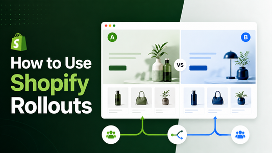 How to Use Shopify Rollouts for Theme Changes and A/B Testing
