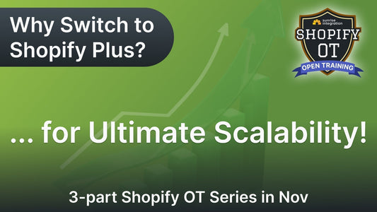 Why Switch to Shopify Plus? ...for Ultimate Scalability - Shopify OT Series