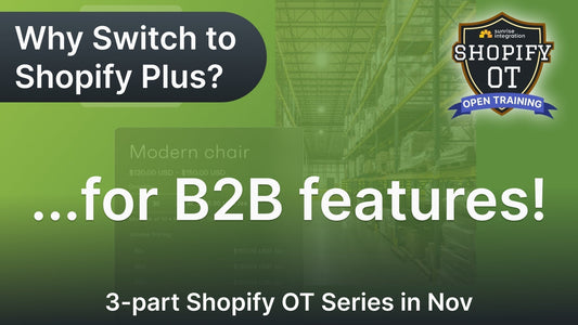 Why Switch to Shopify Plus? ...for B2B features! - Shopify OT Series!