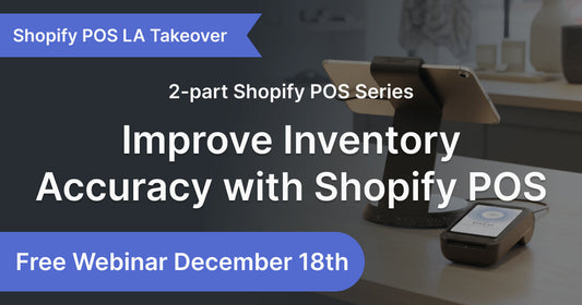 Shopify POS Takeover - Improve Inventory Accuracy with Shopify POS