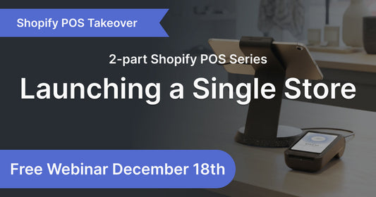 Shopify POS Takeover - Launching a Single Store