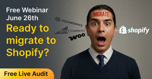 Webinar: Ready to Migrate to Shopify?
