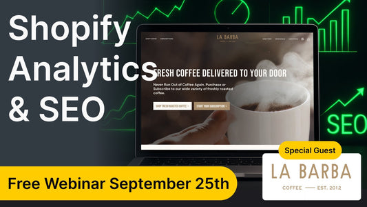 Webinar: Google Analytics, SEO and SEMrush on Shopify with La Barba Coffee
