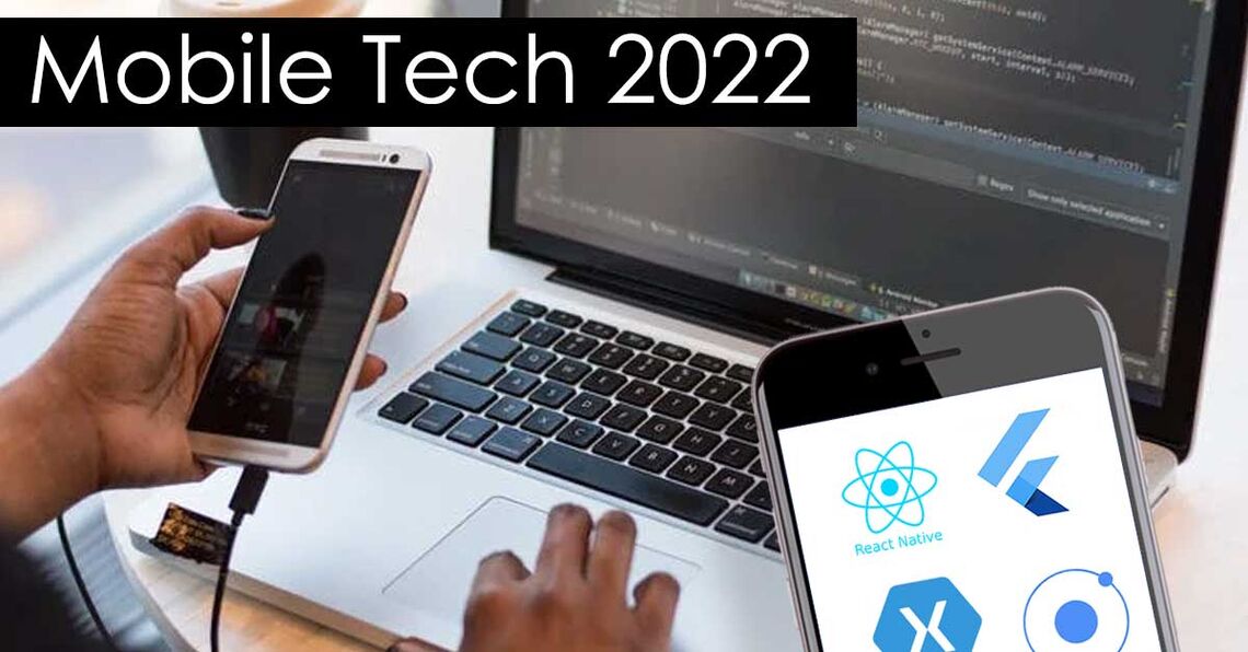 Mobile development technology in 2022 is expanding with React Native, Flutter, Ionic and more