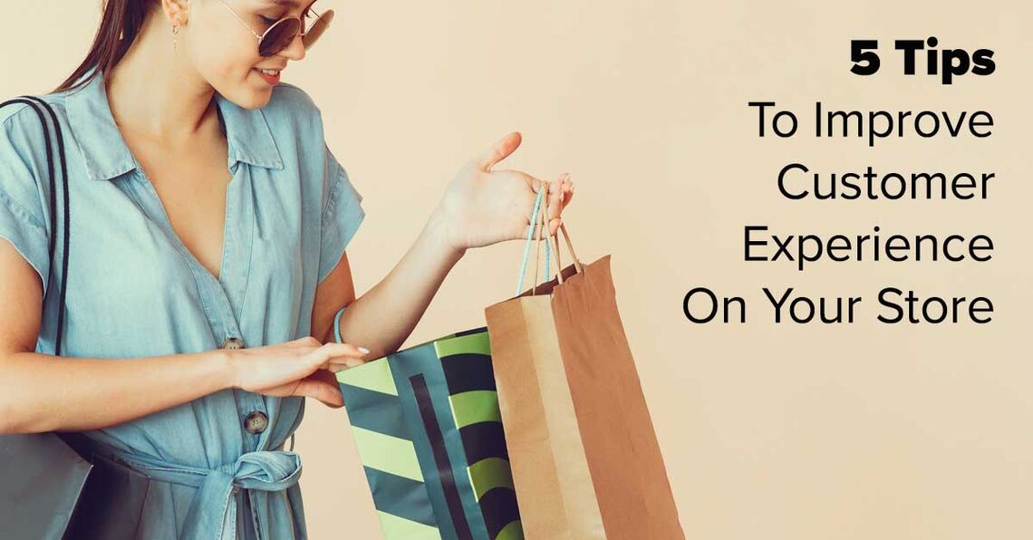 5 Tips to Improve Your Store's Customer Experience