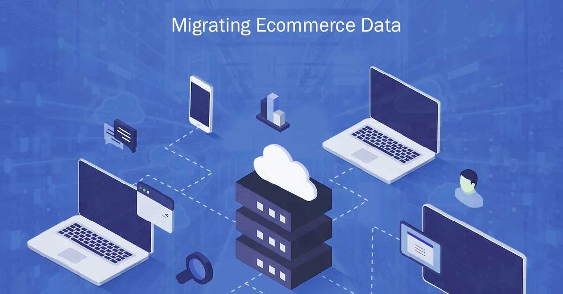 Migrating your ecommerce data and platforms