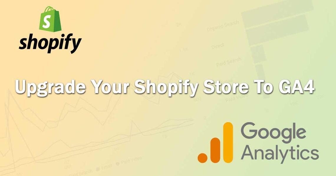 Shopify and google analytics 4 upgrade