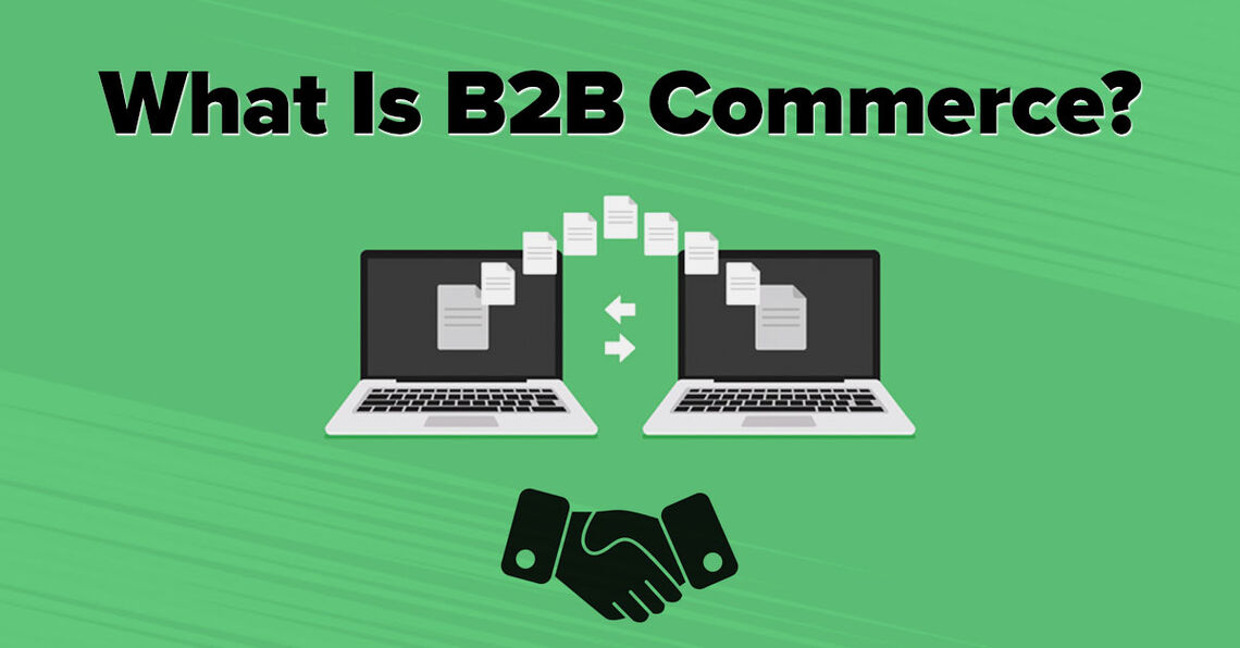 What is B2B commerce and how it can give your business a boost