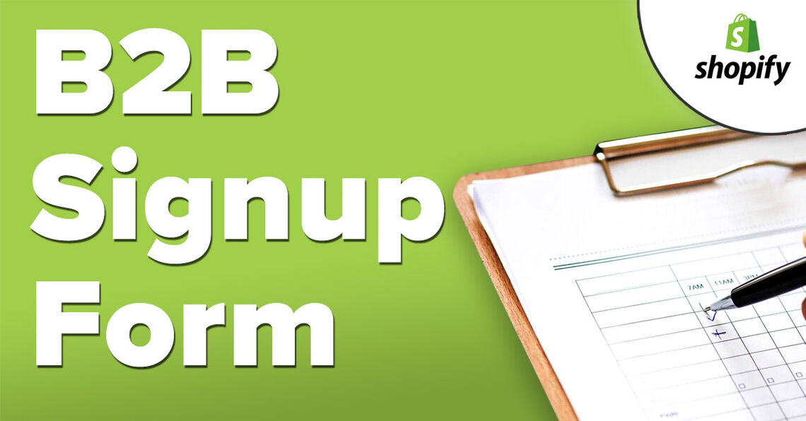 Now you can create a signup form for your Shopify B2B store.