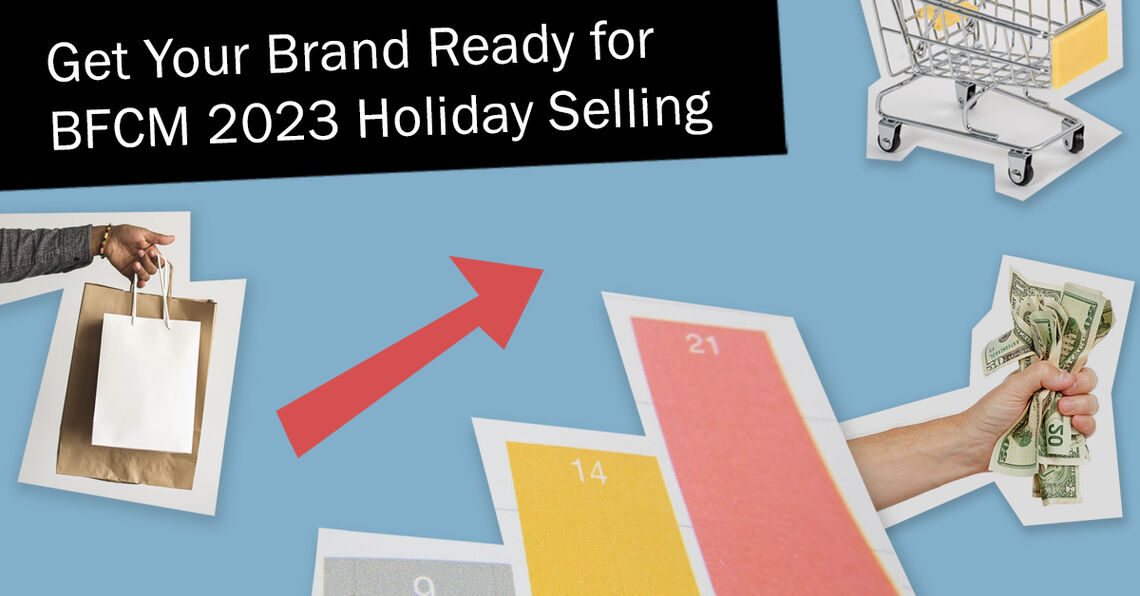 Get Your Brand Ready for BFCM 2023 Holiday Selling
